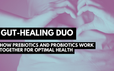 The Gut-Healing Duo: How Prebiotics and Probiotics Work Together for Optimal Health