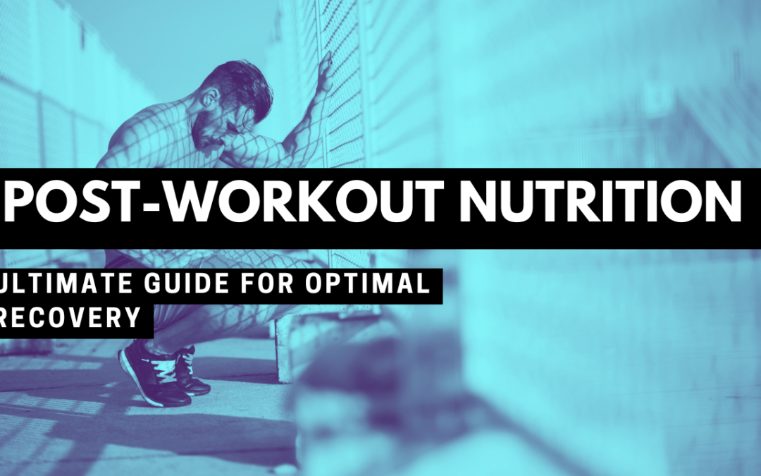 Ultimate Guide to Post-Workout Nutrition for Optimal Recovery