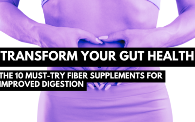 Transform Your Gut Health: The 10 Must-Try Fiber Supplements for Improved Digestion