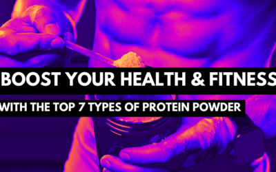 Boost Your Health and Fitness with the Top 7 Types of Protein Powder