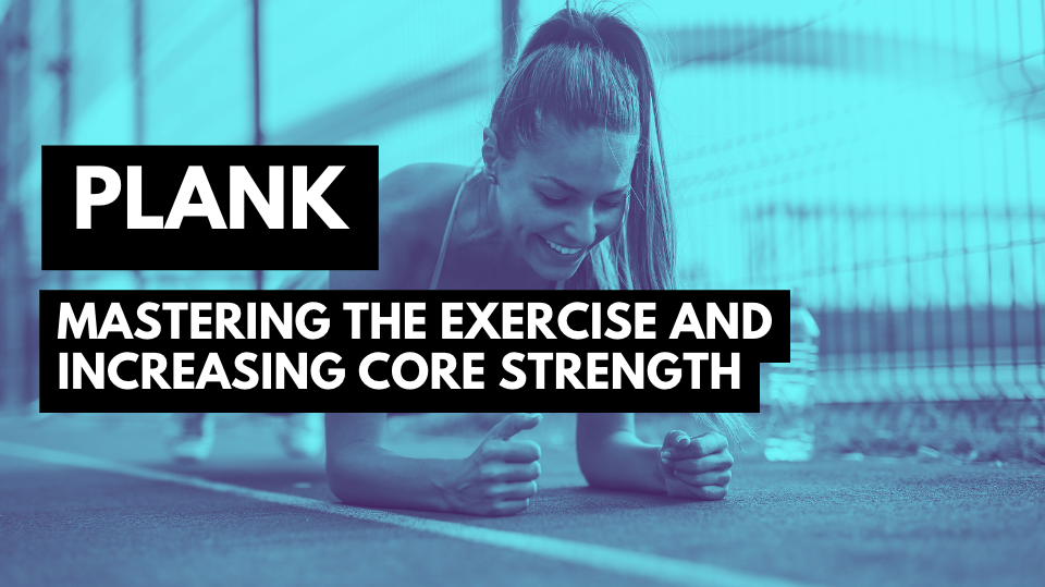 Plank: Mastering the Exercise and Increasing Core Strength